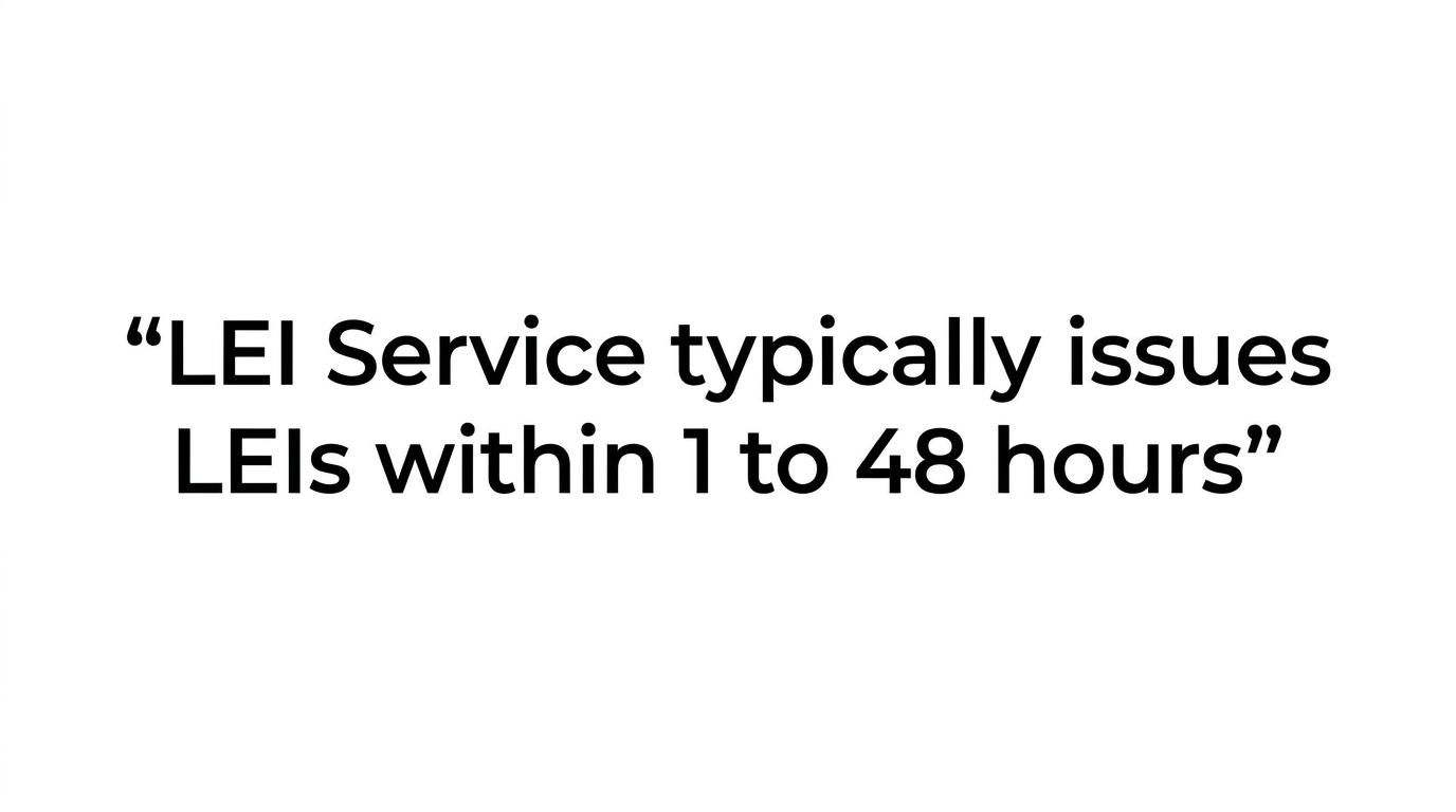 Highlighted quote stating that LEI Service typically issues LEIs within 1 to 48 hours, with same-day processing possible in around 2 hours.